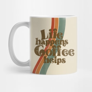 Life happens, coffee helps Mug